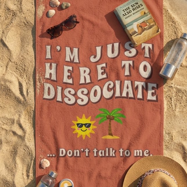 Retro 70s I’m Just Here To Dissociate Funny  Beach Towel (Creator Uploaded)