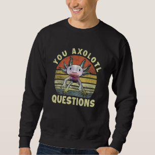 Retro 80s 90s Axolotl You Axolotl Questions Boys G Sweatshirt