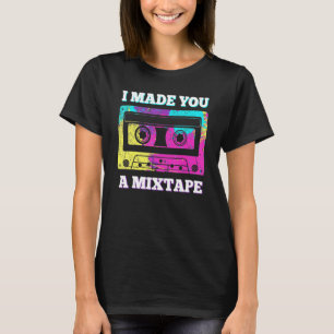 Retro 80s 90s Cassette Vintage I Made You A Mixtap T-Shirt