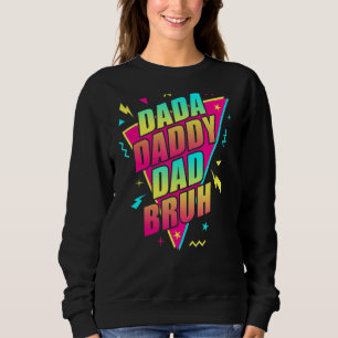 Retro 80s 90s Vibes Dad Dada Daddy Dad Bruh Father Sweatshirt