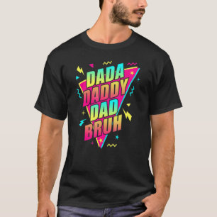 Retro 80s 90s Vibes Dad Dada Daddy Dad Bruh Father T-Shirt