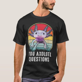 Retro 90s Axolotl Funny You Axolotl Questions T-Shirt