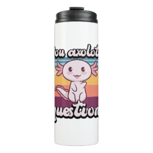 Retro 90s Axolotl Funny You Axolotl Questions Thermal Tumbler