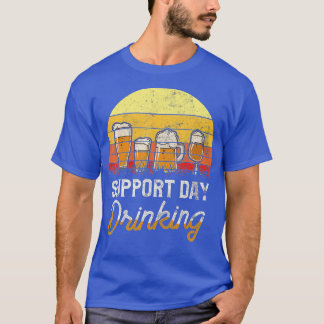 Retro Alcohol Gift Support Day Drinking  T-Shirt