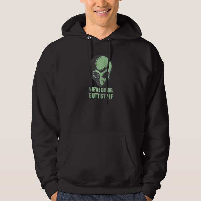 Retro Alien Loser Get In We're Doing Butt Stuff Uf Hoodie (Front)