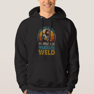 Retro And I Think To Myself What A Wonderful Weld Hoodie