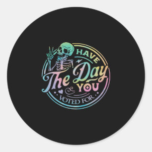 Retro Anti Trump Have The Day You Voted For Tie Dy Classic Round Sticker