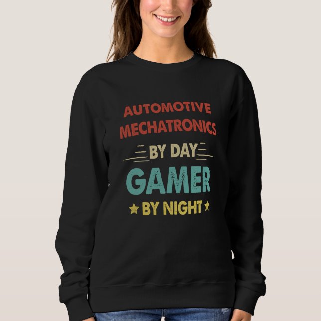 Retro Automotive Mechatronics By Day Gamer By Nigh Sweatshirt (Front)