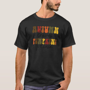 Retro Autumn Leaves Pumpkin Please Fall Vibes Than T-Shirt