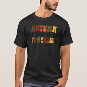 Retro Autumn Leaves Pumpkin Please Fall Vibes Than T-Shirt