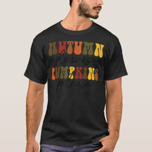 Retro Autumn Leaves Pumpkin Please Fall Vibes Than T-Shirt