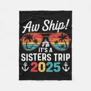 Retro Aw Ship It's A Sister's Trip 2025 Matching C Fleece Blanket