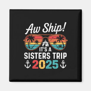 Retro Aw Ship It's A Sister's Trip 2025 Matching C Magnet