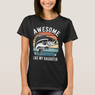 Retro Awesome Like My Daughter Father Kids Bass Fi T-Shirt