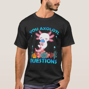 Retro Axolotl  You Axolotl Questions  58 T-Shirt