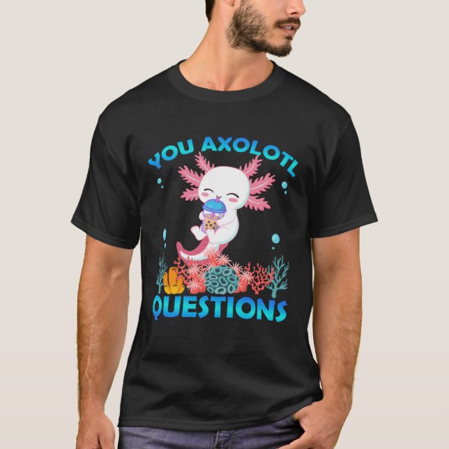 Retro Axolotl  You Axolotl Questions  58 T-Shirt (Front)