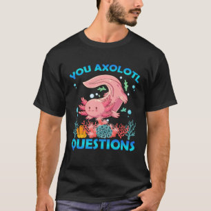 Retro Axolotl  You Axolotl Questions  70 T-Shirt