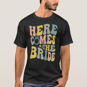 Retro Bachelorette party Here Comes the Bride on b T-Shirt