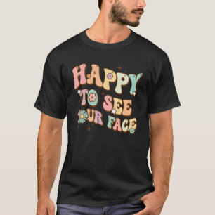 Retro Back To School Happy To See Your Face Teache T-Shirt