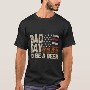 Retro Bad Day To Be A Beer Usa Flag Beer 4th Of Ju T-Shirt