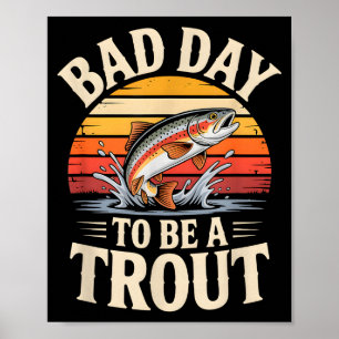 Retro Bad Day To Be A Trout Fishermen Funny Fishin Poster