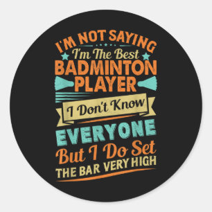 Retro Badminton Saying - Funny Shuttle Quote  Classic Round Sticker
