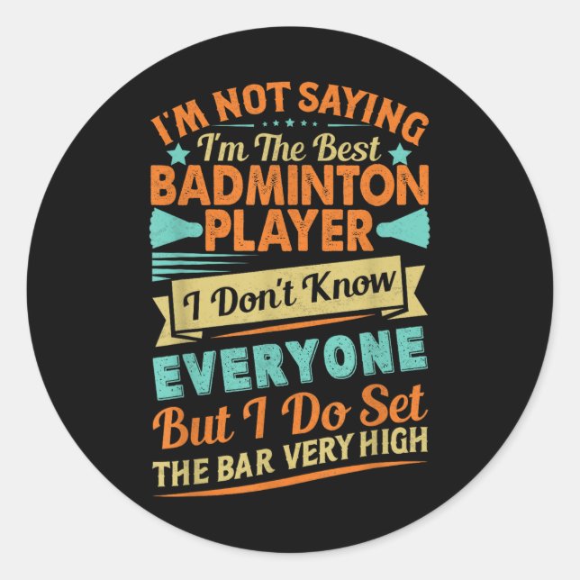 Retro Badminton Saying - Funny Shuttle Quote  Classic Round Sticker (Front)