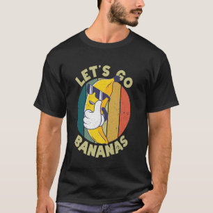 Retro Banana Meme Let Us Go Banana Cool Bananas T-Shirt