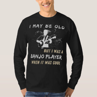 Retro Banjo Player Tee - I May Be Old But I Was Co