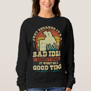 Retro Barrel Racing Bad Idea Good Time Cowgirl Bar Sweatshirt