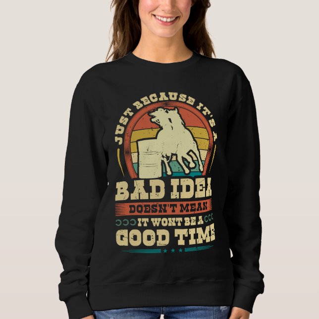 Retro Barrel Racing Bad Idea Good Time Cowgirl Bar Sweatshirt (Front)