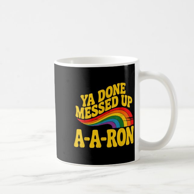Retro Basic Ya Done Messed Up A A Ron Quote Funny  Coffee Mug (Right)