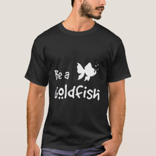 Retro Be A Goldfish Funny Soccer Saying Sarcastic  T-Shirt