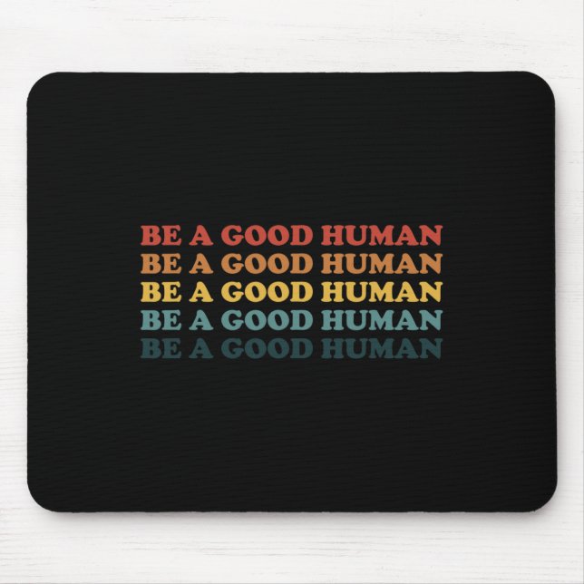 Retro Be A Good Human Kindness Saying Positive Mes Mouse Pad (Front)
