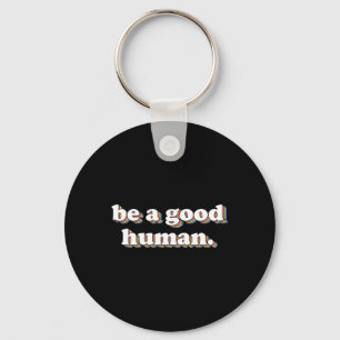 Retro Be A Good Human Positivity Kindness Positive Key Ring