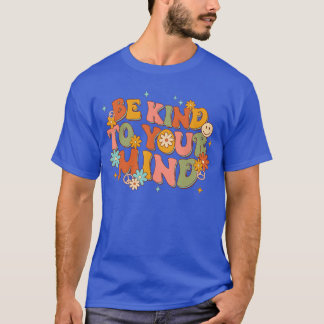 Retro Be Kind to Your Mind Mental Health Awareness T-Shirt