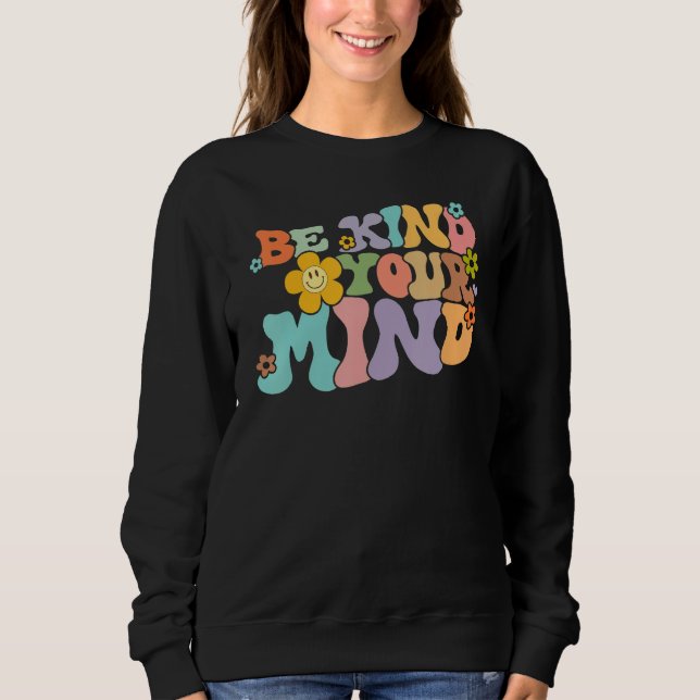 Retro Be Kind To Your Mind Mental Health Mindfulne Sweatshirt (Front)
