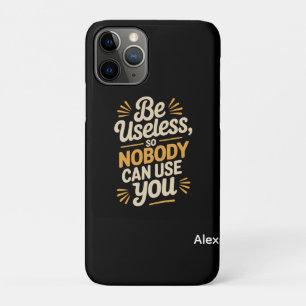 Retro Be Useless Funny Quote iPhone 11 Pro Case