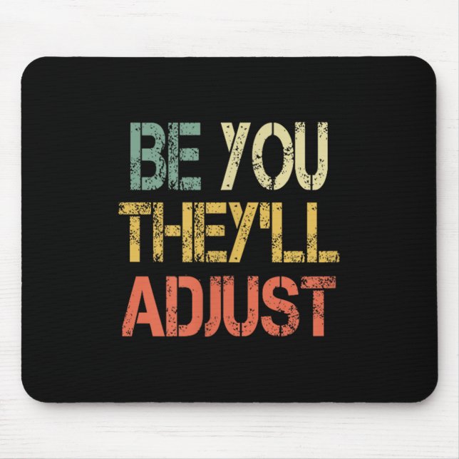 Retro Be You They'll Adjust Motivational Mental He Mouse Pad (Front)
