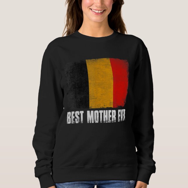 Retro Belgium Flag Best Mother Ever  Mother's Day Sweatshirt (Front)