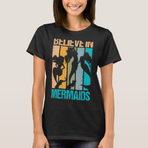 Retro Believe In Mermaids Mermaid  And Mermaid T-Shirt