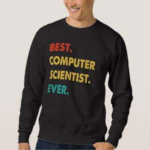 Retro Best Computer Scientist Ever Sweatshirt