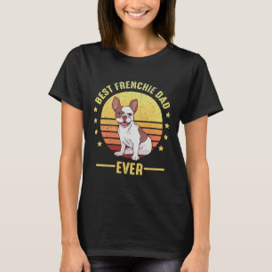 Retro Best Frenchie Dad Ever Daddy French Bulldog T-Shirt