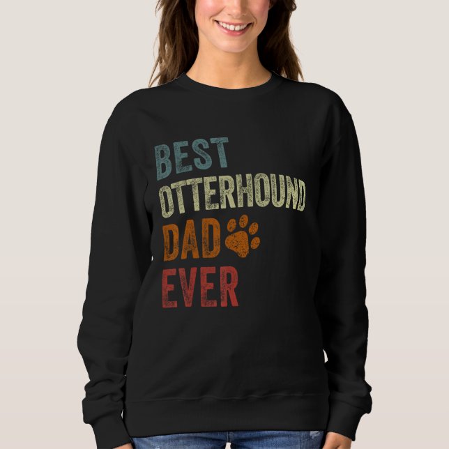Retro Best Otterhound Dad Ever Otterhound Papa Fat Sweatshirt (Front)