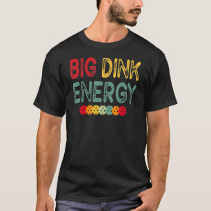 Retro Big Dink Energy Pickleball Dinking Pickle Ba T-Shirt