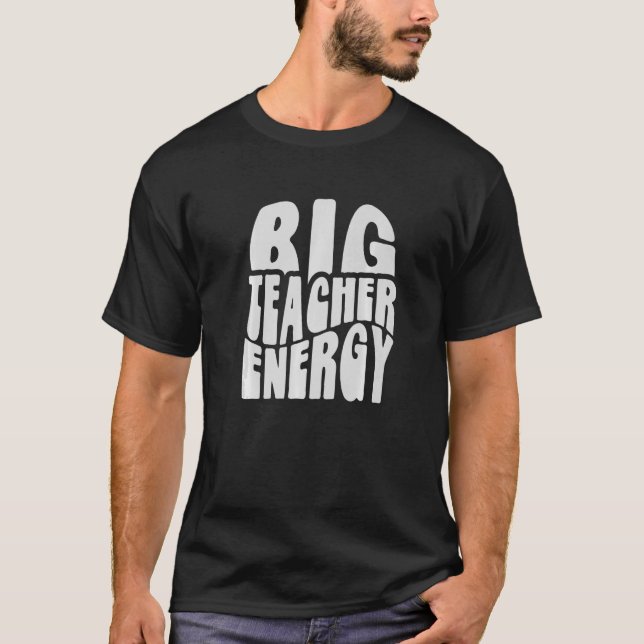 Retro Big Teacher Energy Back To School  Teach Mod T-Shirt (Front)
