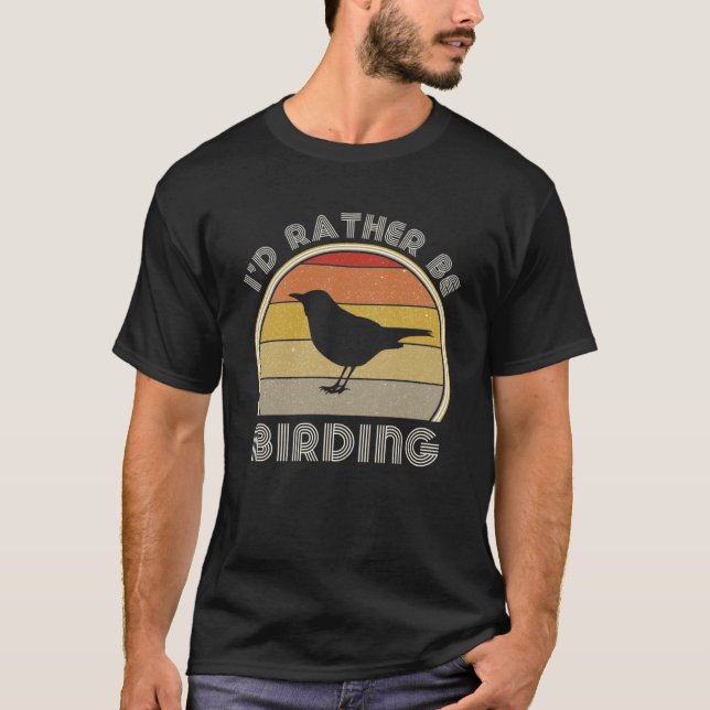 Retro Bird Watcher  I d Rather Birding Ornithology T-Shirt (Front)