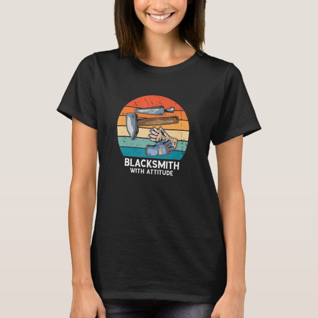 Retro Blacksmith With Attitude Forge Tools Blacksm T-Shirt (Front)