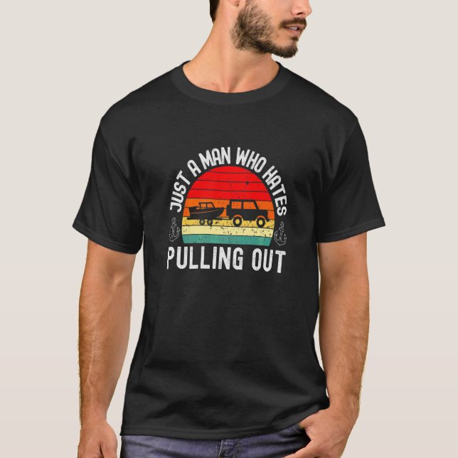 Retro Boating Men  Boat Captain Hate Pulling Out   T-Shirt (Front)