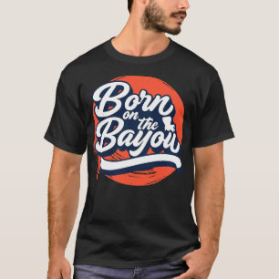 Retro Born on the Bayou Word Art Louisiana Louisi T-Shirt